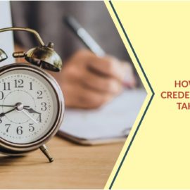 How Long Does Credentialing Really Take and Why?