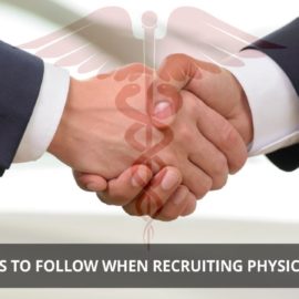 5 Tips to Follow When Recruiting Physicians