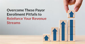 overcome these payor enrollment pitfalls to reinforce your revenue streams thumbnial | BLOG | STATMedCare Payor and Physician Enrollment and Credentialing