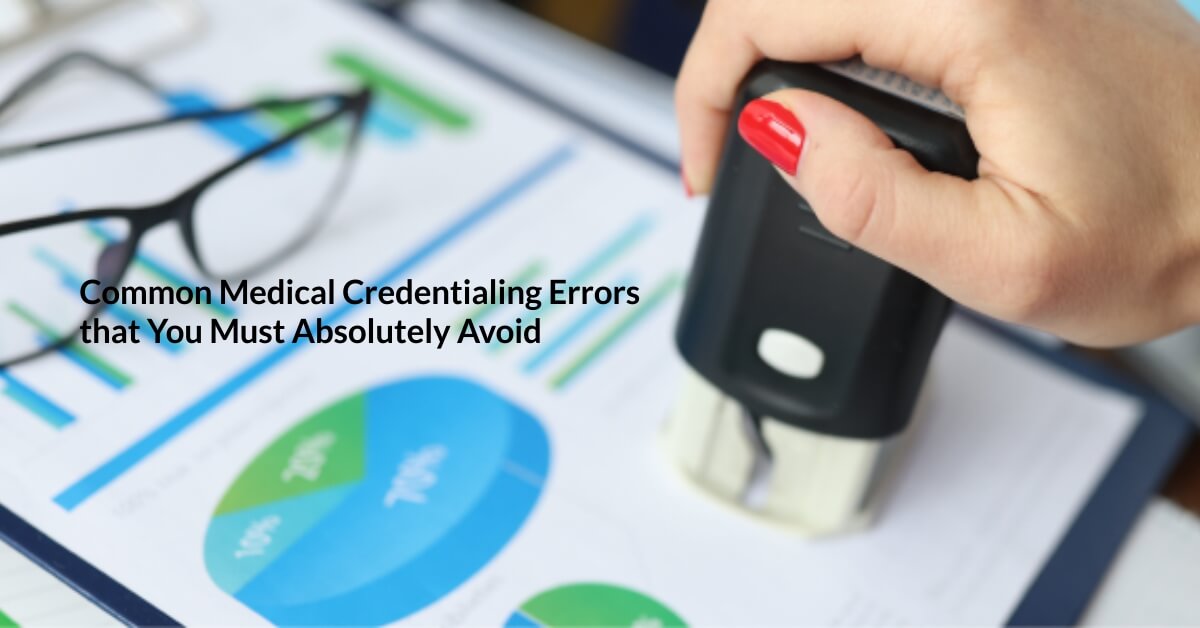 011 STATMED Blog Banner 26th Jan 1 | Common Medical Credentialing Errors that You Must Absolutely Avoid | STATMedCare Payor and Physician Enrollment and Credentialing