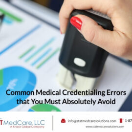 Common Medical Credentialing Errors that You Must Absolutely Avoid